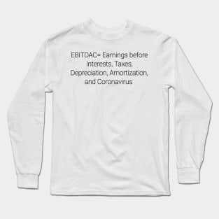 EBITDAC covid Long Sleeve T-Shirt